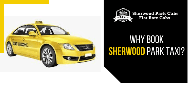 What are the top reasons to get the Sherwood park taxi service?